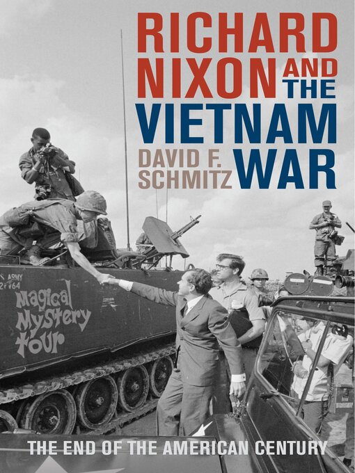 Title details for Richard Nixon and the Vietnam War by David F. Schmitz - Wait list